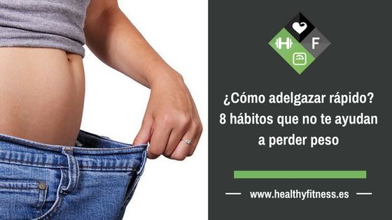 ¿Cómo adelgazar rápido? 8 hábitos que no te ayudan a perder peso